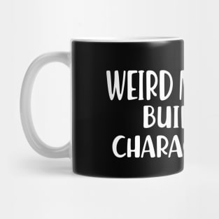 Weird Moms build Character w Mug